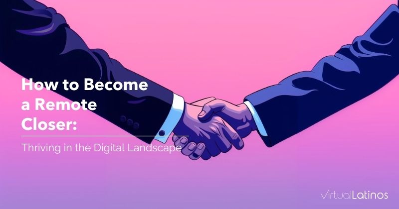 How to Become a Remote Closer